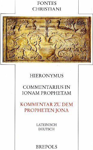 Kommentar zu dem Propheten Jona. Commentarius in Ionam prophetam: Lateinisch-Deutsch