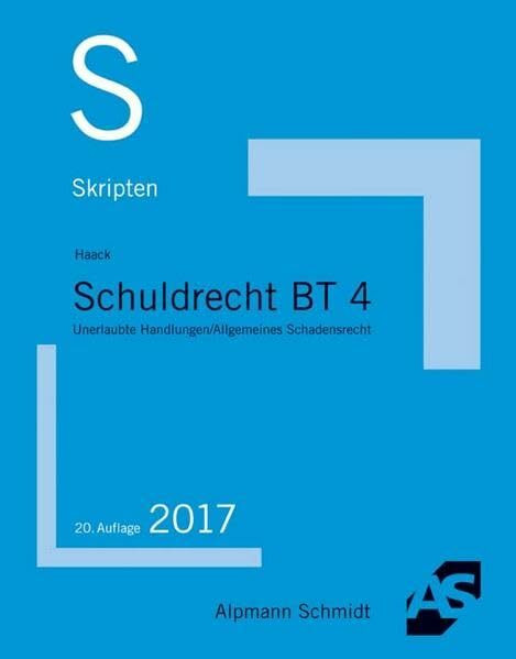 Skript Schuldrecht BT 4: Unerlaubte Handlungen und Allgemeines Schadensrecht