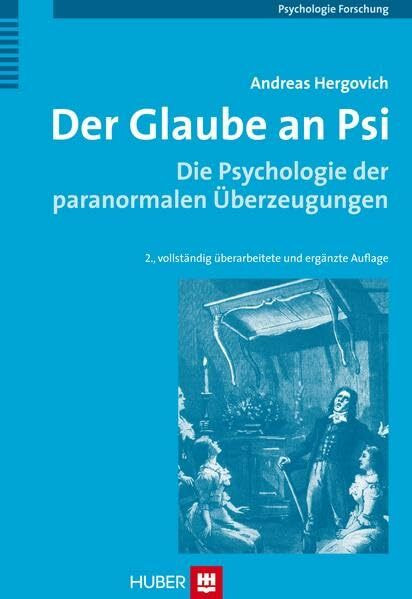 Der Glaube an Psi: Die Psychologie der paranormalen Überzeugungen: Die Psychologie paranormaler Überzeugungen. Vorw. v. Dieter Frey