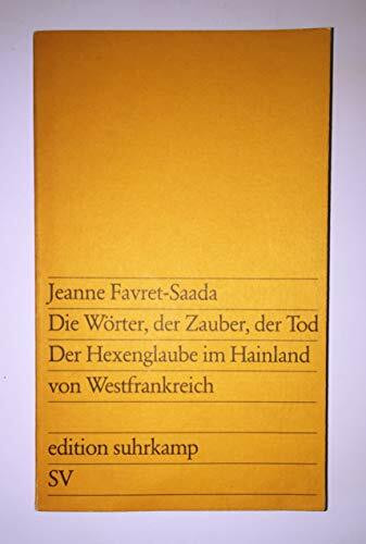 Die Wörter, der Zauber, der Tod: Der Hexenglaube im Hainland von Westfrankreich (edition suhrkamp)