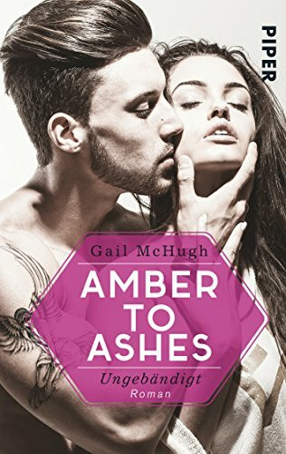 Amber to Ashes – Ungebändigt: Roman (Torn Hearts, Band 1)