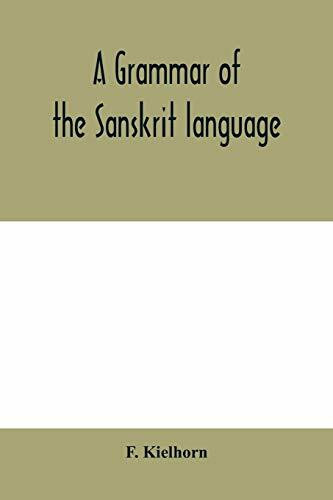 A grammar of the Sanskrit language