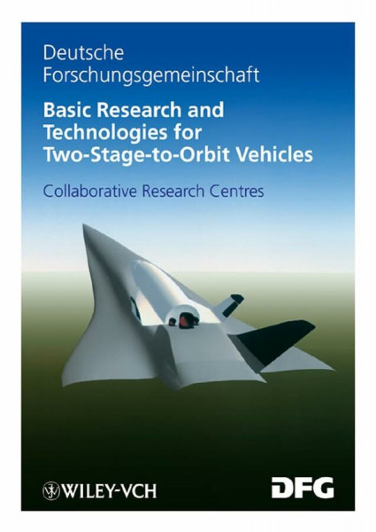 Basic Research and Technologies for Two-Stage-to-Orbit Vehicles: Collaborative Research Centre (Sonderforschungsberiche Der Deutschen Forschung)