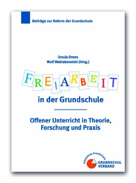 Freiarbeit in der Grundschule: Offener Unterricht in Theorie, Forschung und Praxis (Beiträge zur Reform der Grundschule)