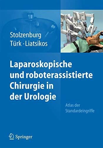 Laparoskopische und roboterassistierte Chirurgie in der Urologie: Atlas der Standardeingriffe