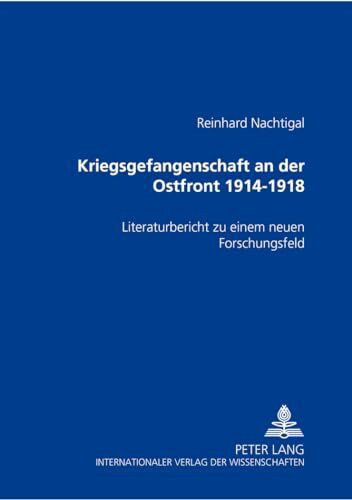 Kriegsgefangenschaft an der Ostfront 1914 bis 1918: Literaturbericht zu einem neuen Forschungsfeld