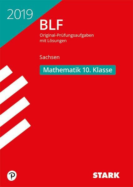 STARK BLF 2019 - Mathematik 10. Klasse - Sachsen: Original-Prüfungsaufgaben mit Lösungen 2012-2018
