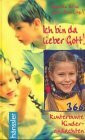 Ich bin da, lieber Gott!. 366 kunterbunte Kinderandachten