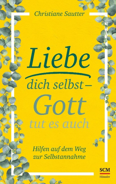 Liebe dich selbst - Gott tut es auch