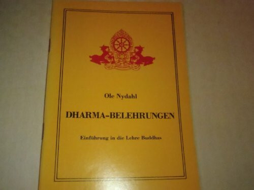 Dharma-Belehrungen. Einführung in die Lehre Buddhas