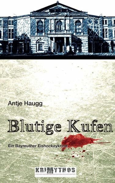 Blutige Kufen: Ein Bayreuther Eishockeykrimi