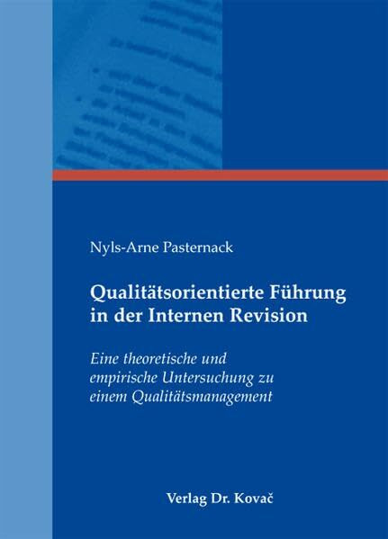 Qualitätsorientierte Führung in der Internen Revision: Eine theoretische und empirische Untersuchung zu einem Qualitätsmanagement (Schriftenreihe ... Betriebswirtschaftliche Forschung und Praxis)