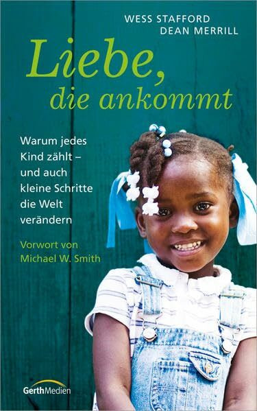 Liebe, die ankommt: Warum jedes Kind zählt - und auch kleine Schritte die Welt verändern.