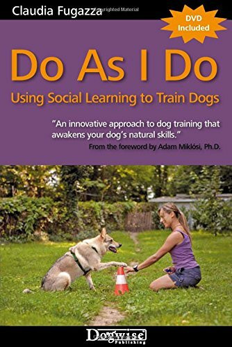 Do as I Do: Using Social Learning to Train Dogs [With DVD]