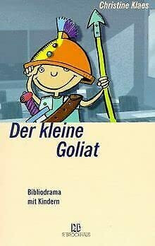 Der kleine Goliat: Bibliodrama mit Kindern (ABCteam-Paperback - R. Brockhaus)