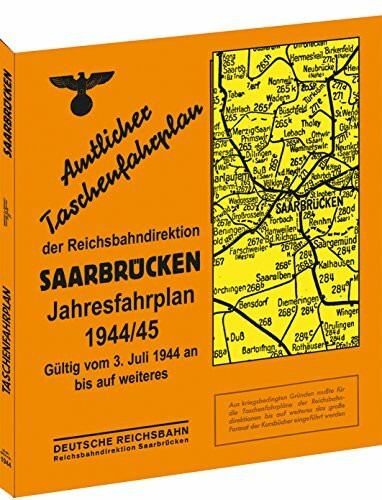 Amtlicher Taschenfahrplan der Reichsbahndirektion Saarbrücken, Jahresfahrplan 1944/1945: Gültig vom 3. Juli 1944 an bis auf weiteres