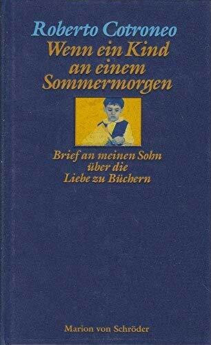 Wenn ein Kind an einem Sommermorgen: Brief an meinen Sohn über die Liebe zu Büchern