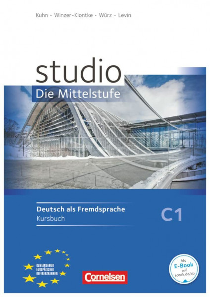 Studio: Die Mittelstufe - Deutsch als Fremdsprache - C1: Kursbuch mit Lösungsbeileger (Studio: Die Mittelstufe, C1)