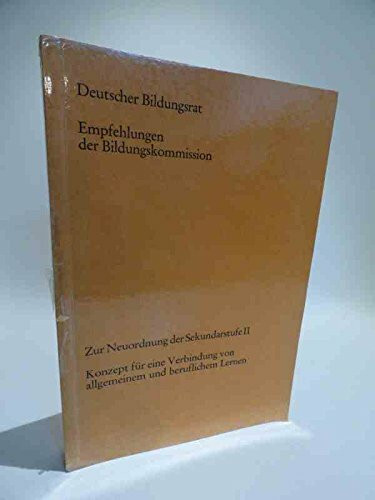 Zur Neuordnung der Sekundarstufe II. Konzept für eine Verbindung von allgemeinem und beruflichem Lernen