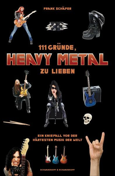 111 Gründe, Heavy Metal zu lieben: Ein Kniefall vor der härtesten Musik der Welt