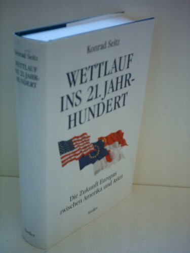 Wettlauf ins 21. Jahrhundert: Die Zukunft Europas zwischen Amerika und Asien