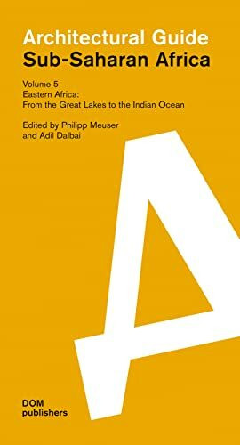 Sub-Saharan Africa. Architectural Guide: Volume 5: Eastern Africa: From the Great Lakes to the Indian Ocean (Architekturführer/Architectural Guide)