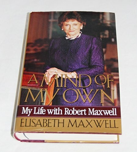 A Mind of My Own: My Life With Robert Maxwell