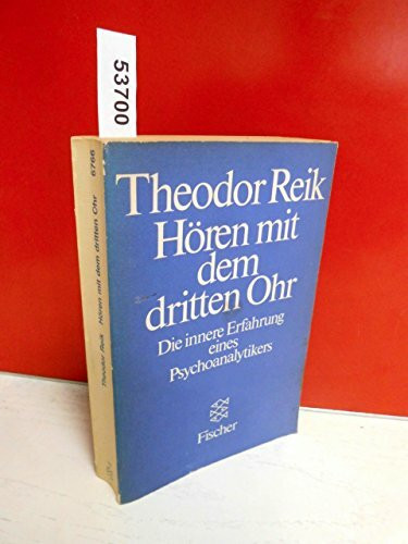 Hören mit dem dritten Ohr: Die innere Erfahrung eines Psychoanalytikers