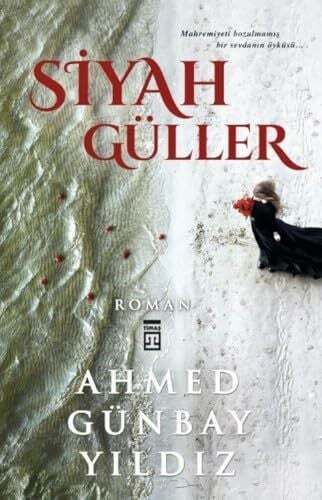 Siyah Güller: Mahremiyeti Bozulmamış Bir Sevdanın Öyküsü...