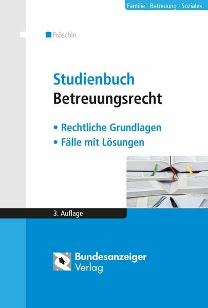 Studienbuch Betreuungsrecht: Rechtliche Grundlagen - Fälle mit Lösungen