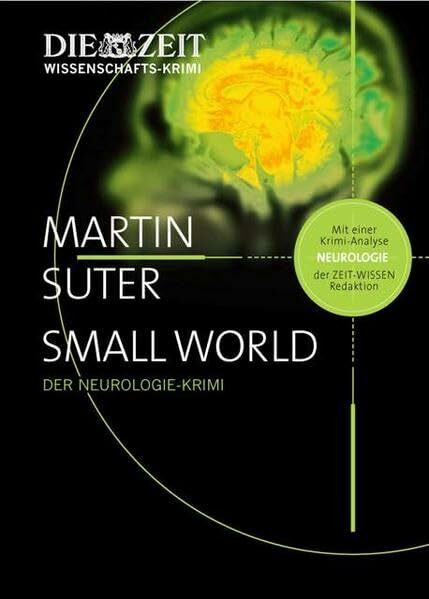 Small World: Der Neurologie-Krimi (ZEIT WISSEN - Krimi Edition)