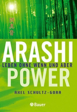 Arashi-Power : Leben ohne Wenn und Aber.;
