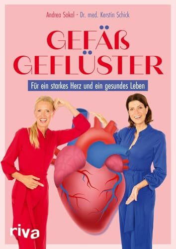 Gefäßgeflüster: Für ein starkes Herz und ein gesundes Leben | Der Lifestyle für optimale Herzgesundheit. Mit Übungen und Rezepten