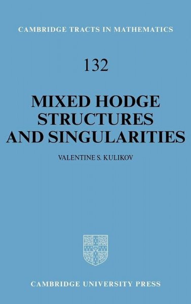Mixed Hodge Structures and Singularities (Cambridge Tracts in Mathematics)