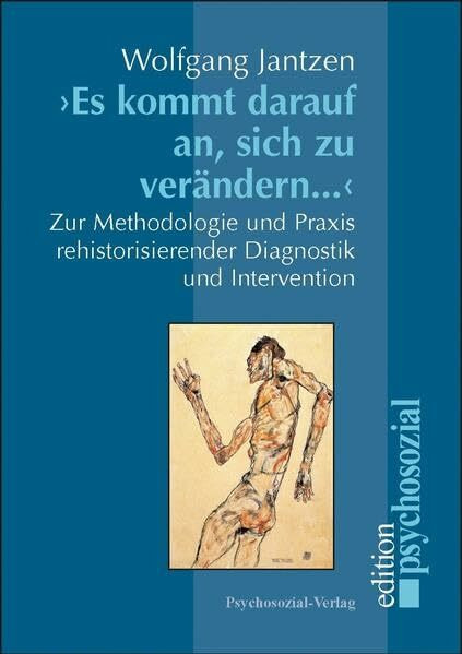 "Es kommt darauf an, sich zu verändern ...": Zur Methodologie und Praxis rehistorisierender Diagnostik und Intervention