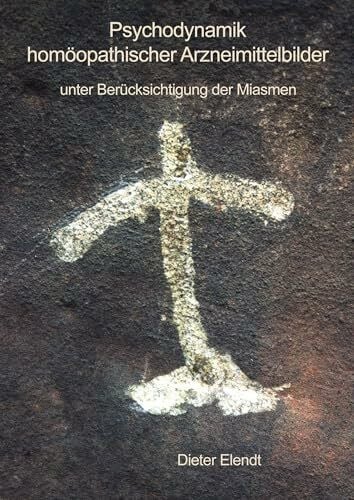 Psychodynamik homöopathischer Arzneimittelbilder: unter Berücksichtigung der Miasmen