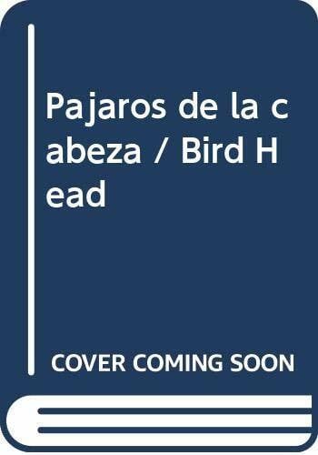 Pajaros de la cabeza / Bird Head