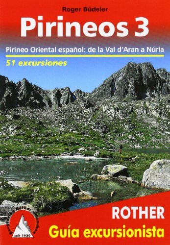 Pirineos 3 (Rother Guía excursionista): Pirineo Oriental espanol: de la Val d'Aran a Núria. 51 excursiones