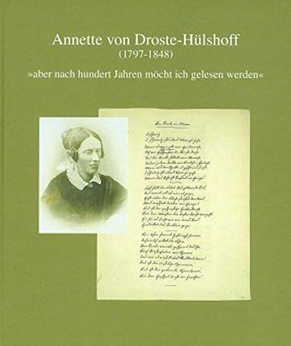 Annette von Droste-Hülshoff (1797 bis 1848): »aber nach hundert Jahren möcht ich gelesen werden« (N.F., Band 23)