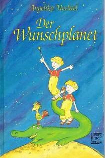 Der Wunschplanet: Eine Geschichte in 18 Kapiteln für Kinder und Eltern und alle, die den Planeten Erde lieben