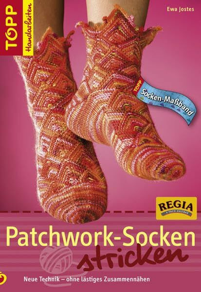 Patchwork-Socken stricken. Neue Technik - ohne lästiges Zusammennähen: Neue Technick - ohne lästiges Zusammennähen (TOPP Handarbeiten)