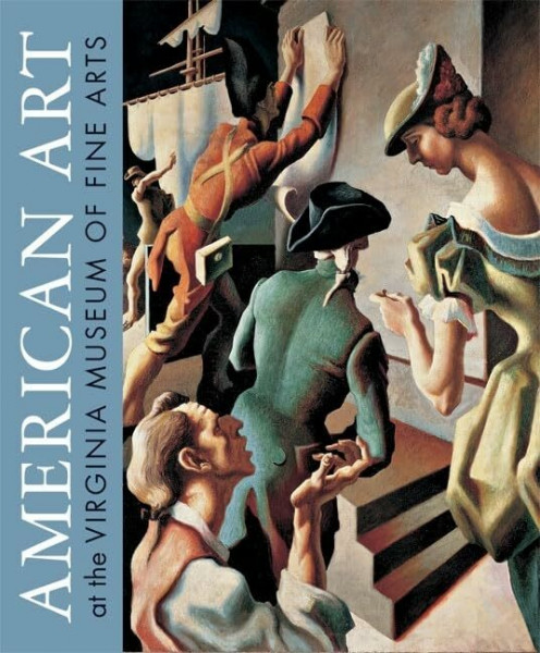 AMERICAN ART AT THE VIRGINIA MUSEUM OF FINE ARTS