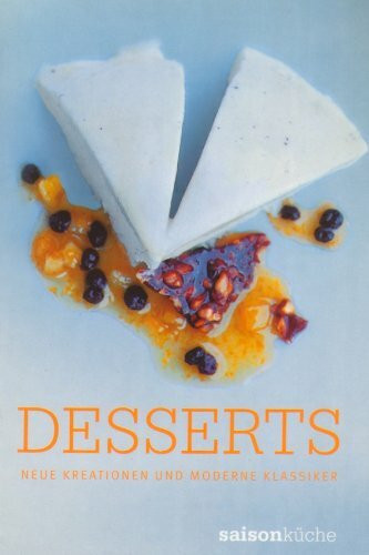 Desserts: Neue Kreationen und Moderne Klassiker