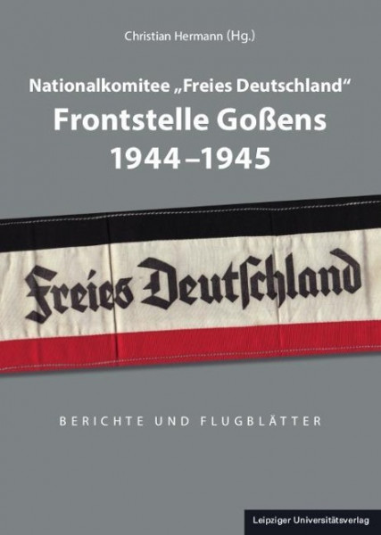 Nationalkomitee "Freies Deutschland" Frontstelle Goßens 1944-1945
