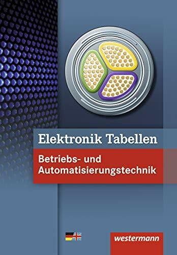 Elektronik Tabellen: Betriebs- und Automatisierungstechnik / Betriebs- und Automatisierungstechnik: Tabellenbuch