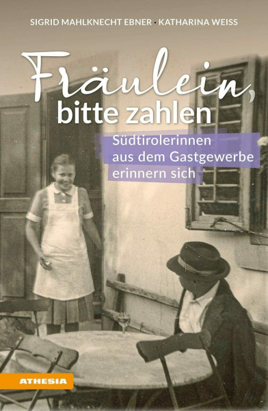 Fräulein bitte zahlen: Südtirolerinnen aus dem Gastgewerbe erinnern sich