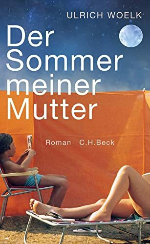 Der Sommer meiner Mutter: Roman. Nominiert für den Deutschen Buchpreis 2019 (Longlist)