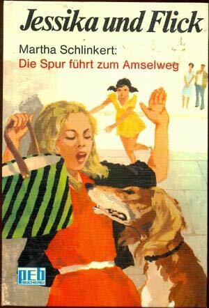 Jessika und Flick / Die Spur führt zum Amselweg.