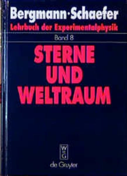 Lehrbuch der Experimentalphysik, Bd.8, Sterne und Weltraum (Ludwig Bergmann; Clemens Schaefer: Lehrbuch der Experimentalphysik)