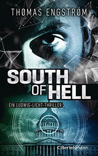 South of Hell: Ein Ludwig-Licht-Thriller (Ludwig Licht - ein Agent zwischen Gut und Böse, Band 2)